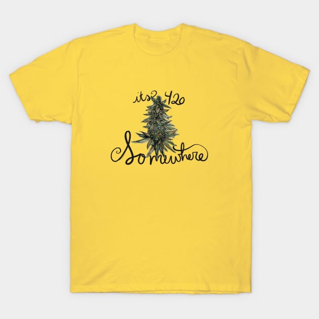 It's 420 somewhere T-Shirt by bubbsnugg